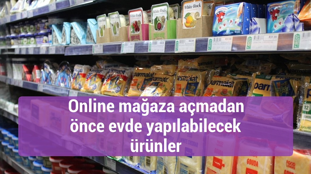 Online mağaza açmadan önce evde yapılabilecek ürünler