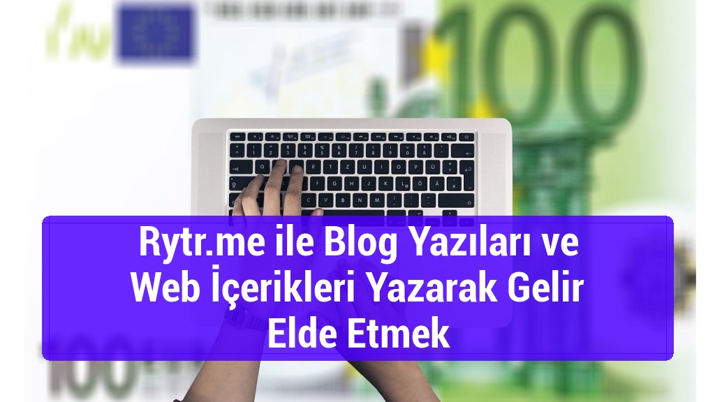Rytr.me ile Blog Yazıları ve Web İçerikleri Yazarak Gelir Elde Etmek