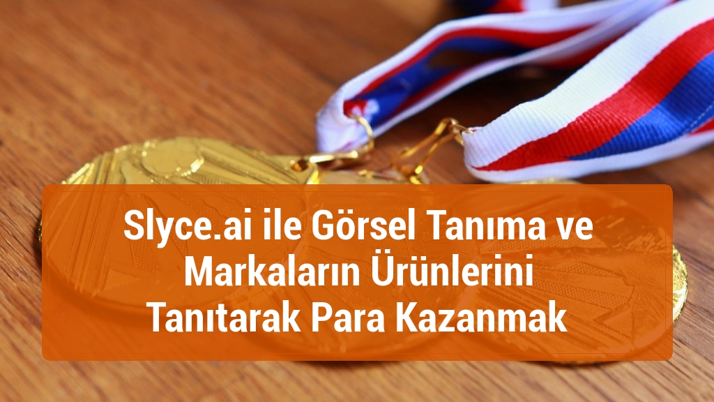 Slyce.ai ile Görsel Tanıma ve Markaların Ürünlerini Tanıtarak Para Kazanmak