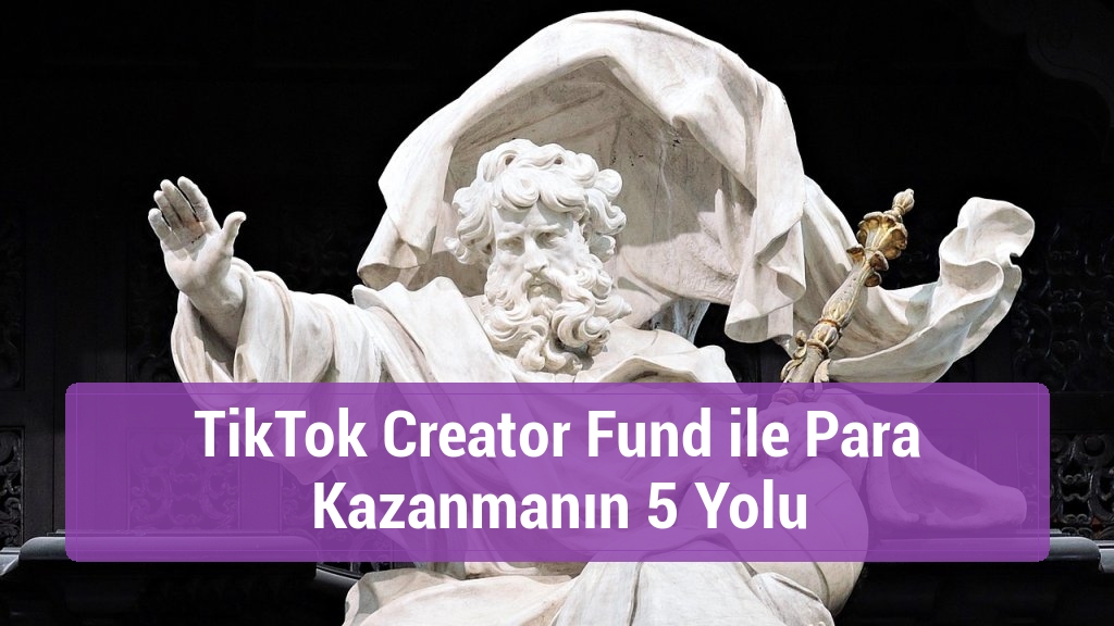 TikTok Creator Fund ile Para Kazanmanın 5 Yolu