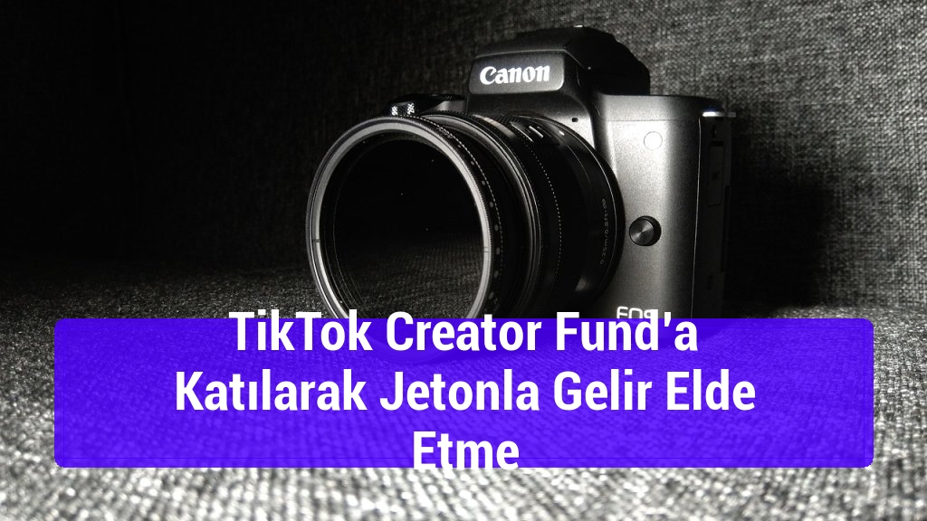 TikTok Creator Fund’a Katılarak Jetonla Gelir Elde Etme