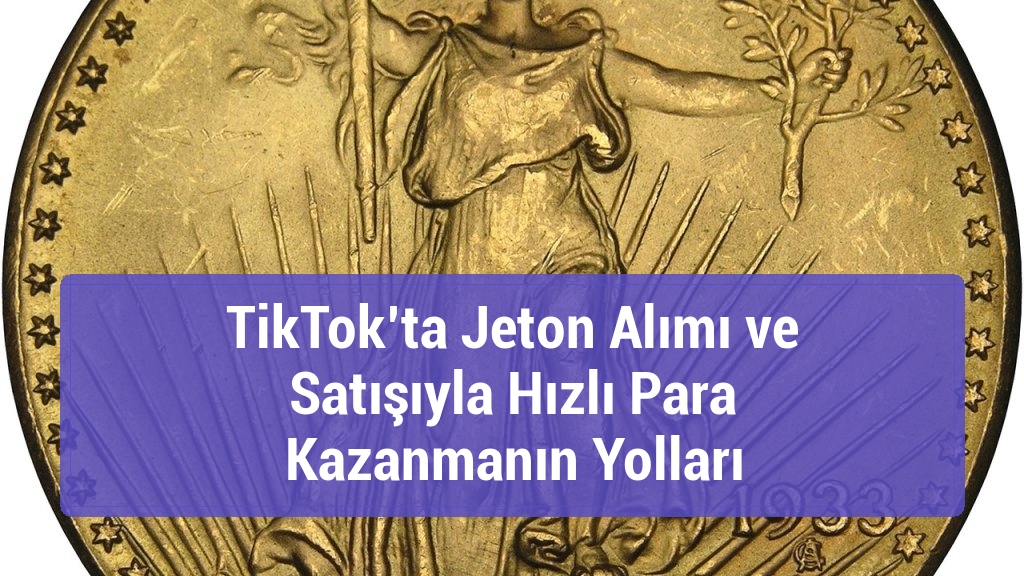 TikTok’ta Jeton Alımı ve Satışıyla Hızlı Para Kazanmanın Yolları