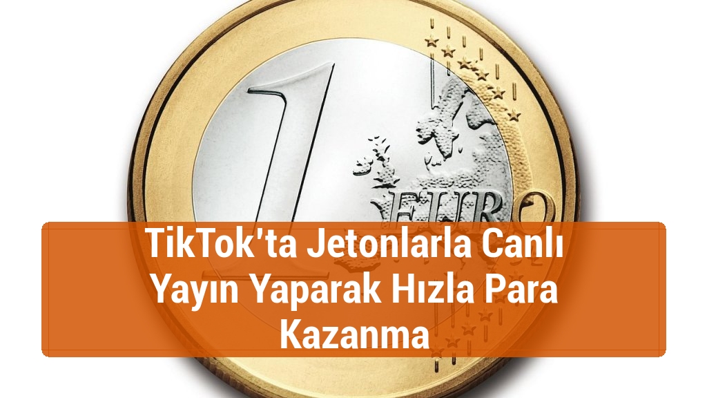 TikTok’ta Jetonlarla Canlı Yayın Yaparak Hızla Para Kazanma