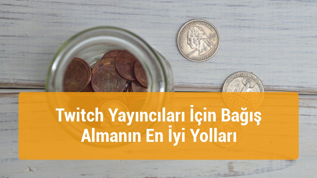 Twitch Yayıncıları İçin Bağış Almanın En İyi Yolları