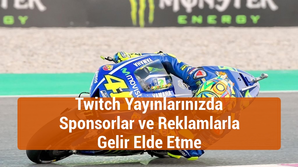 Twitch Yayınlarınızda Sponsorlar ve Reklamlarla Gelir Elde Etme