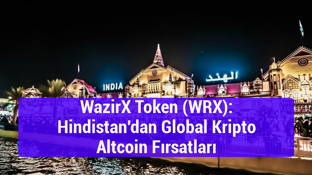 WazirX Token (WRX): Hindistan'dan Global Kripto Altcoin Fırsatları