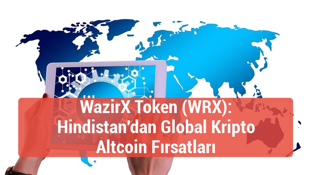 WazirX Token (WRX): Hindistan'dan Global Kripto Altcoin Fırsatları