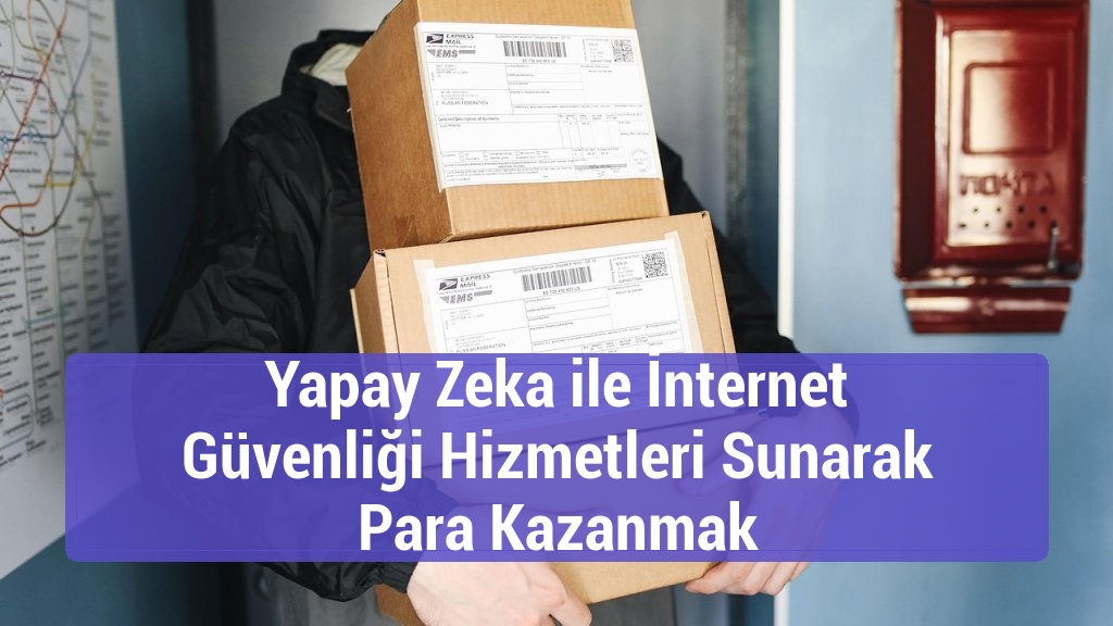 Yapay Zeka ile İnternet Güvenliği Hizmetleri Sunarak Para Kazanmak