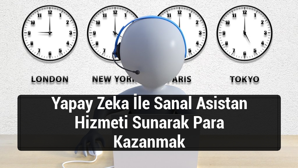 Yapay Zeka İle Sanal Asistan Hizmeti Sunarak Para Kazanmak