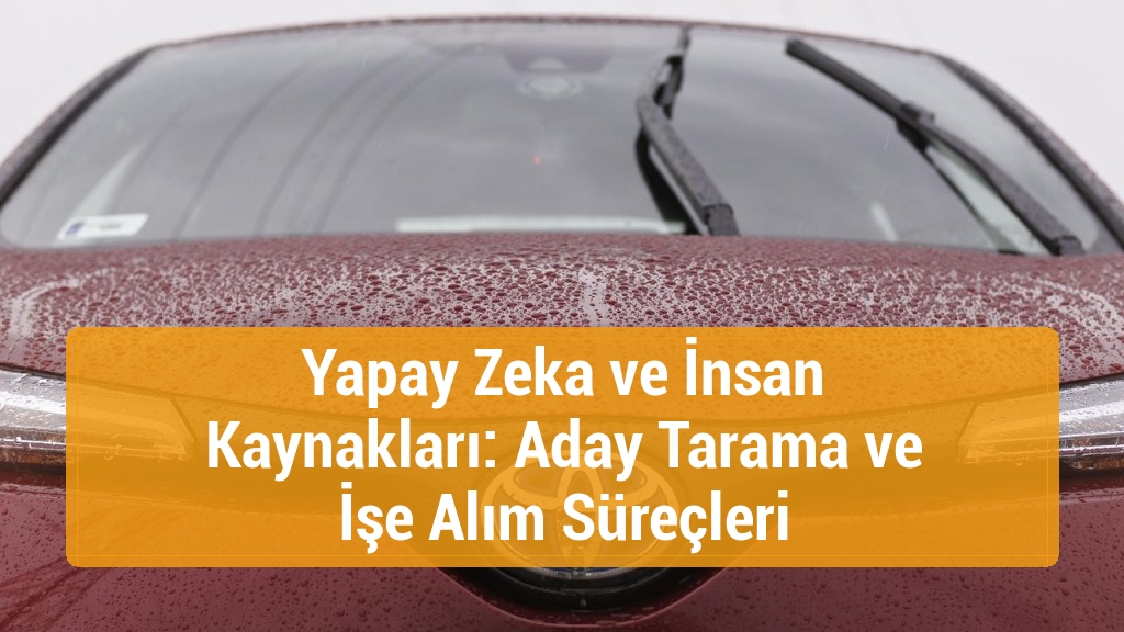 Yapay Zeka ve İnsan Kaynakları: Aday Tarama ve İşe Alım Süreçleri