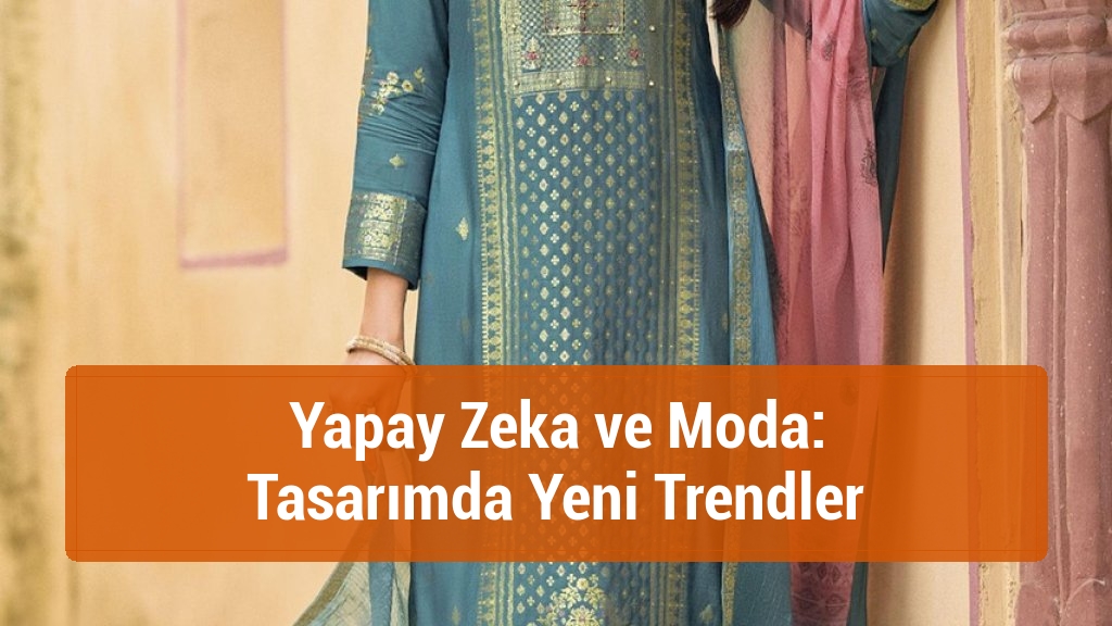 Yapay Zeka ve Moda: Tasarımda Yeni Trendler