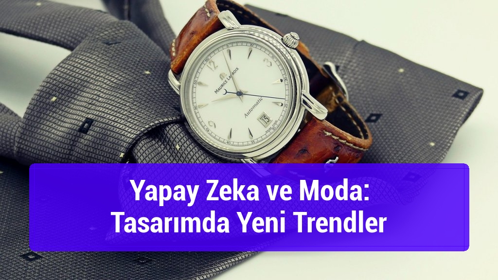 Yapay Zeka ve Moda: Tasarımda Yeni Trendler