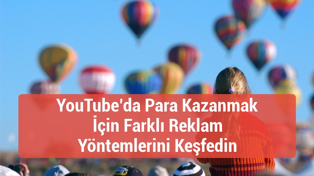 YouTube’da Para Kazanmak İçin Farklı Reklam Yöntemlerini Keşfedin