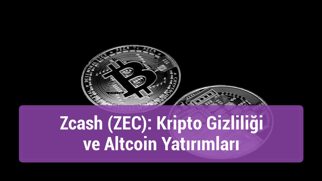 Zcash (ZEC): Kripto Gizliliği ve Altcoin Yatırımları