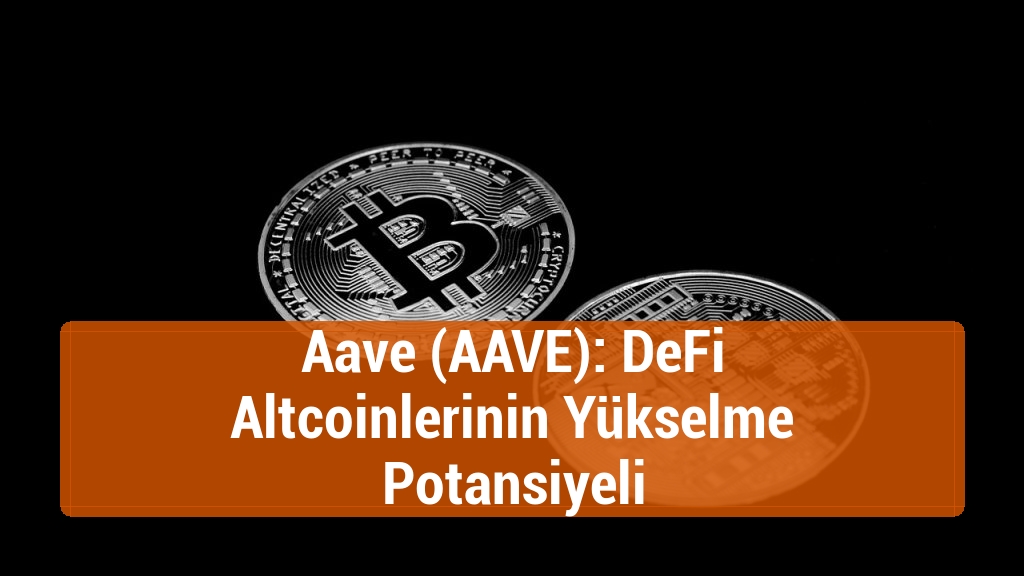Aave (AAVE): DeFi Altcoinlerinin Yükselme Potansiyeli