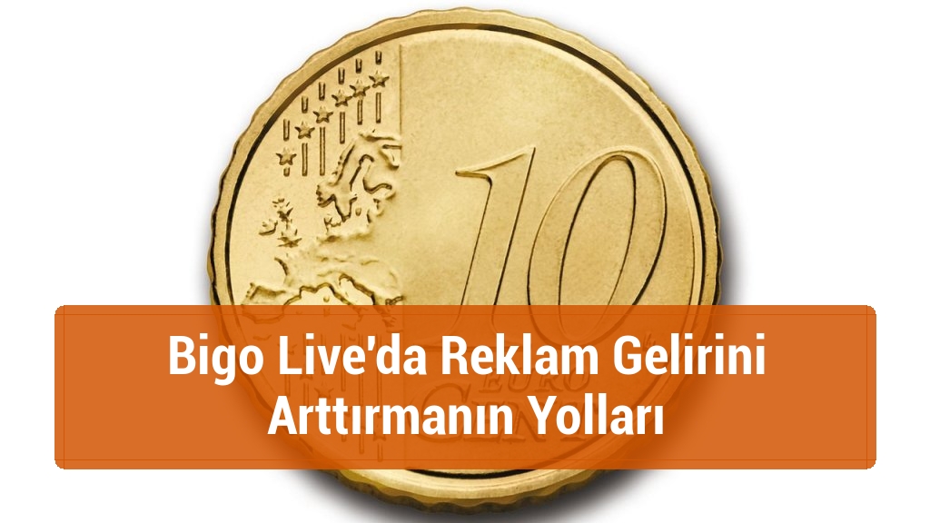 Bigo Live'da Reklam Gelirini Arttırmanın Yolları