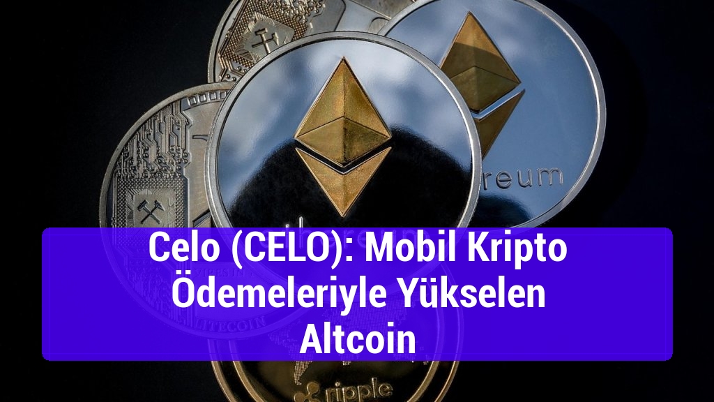 Celo (CELO): Mobil Kripto Ödemeleriyle Yükselen Altcoin