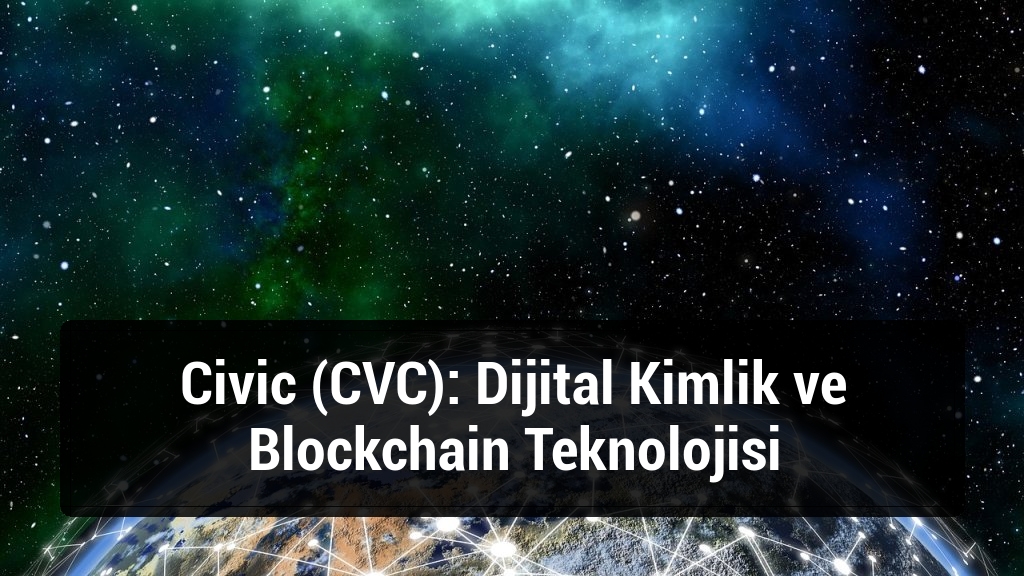 Civic (CVC): Dijital Kimlik ve Blockchain Teknolojisi