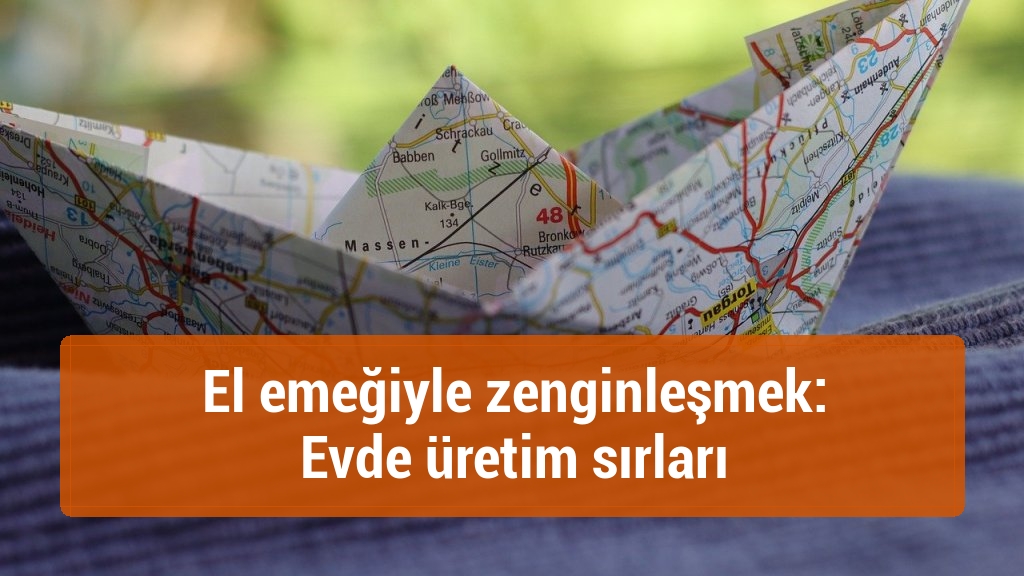 El emeğiyle zenginleşmek: Evde üretim sırları