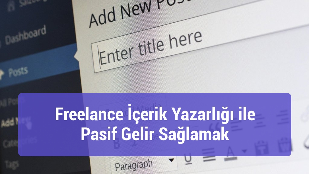 Freelance İçerik Yazarlığı ile Pasif Gelir Sağlamak
