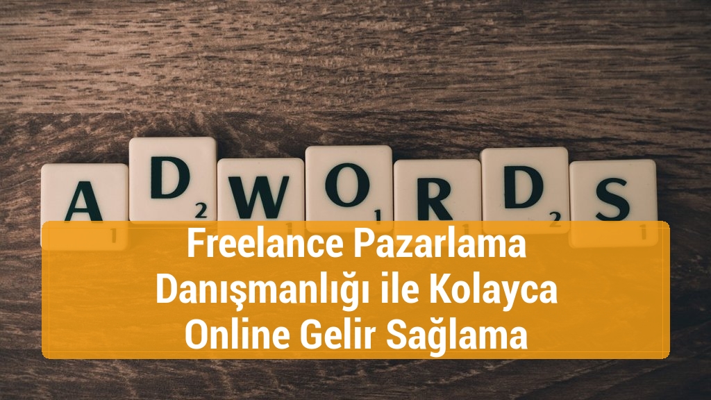 Freelance Pazarlama Danışmanlığı ile Kolayca Online Gelir Sağlama