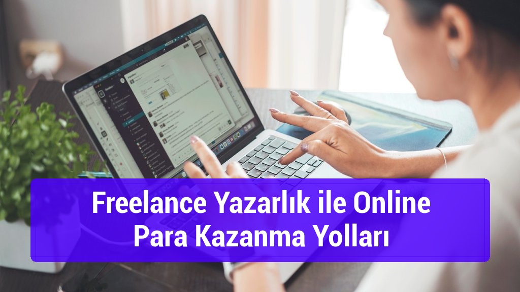 Freelance Yazarlık ile Online Para Kazanma Yolları