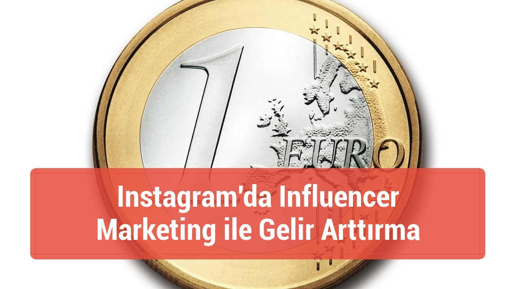 Instagram'da Influencer Marketing ile Gelir Arttırma