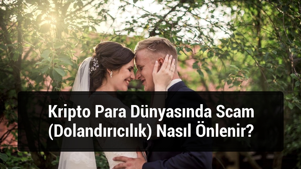 Kripto Para Dünyasında Scam (Dolandırıcılık) Nasıl Önlenir?