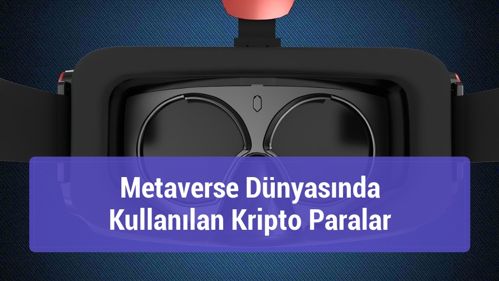 Metaverse Dünyasında Kullanılan Kripto Paralar