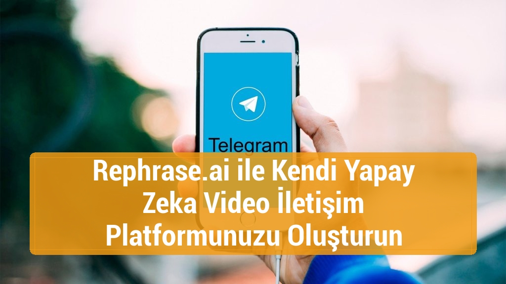 Rephrase.ai ile Kendi Yapay Zeka Video İletişim Platformunuzu Oluşturun