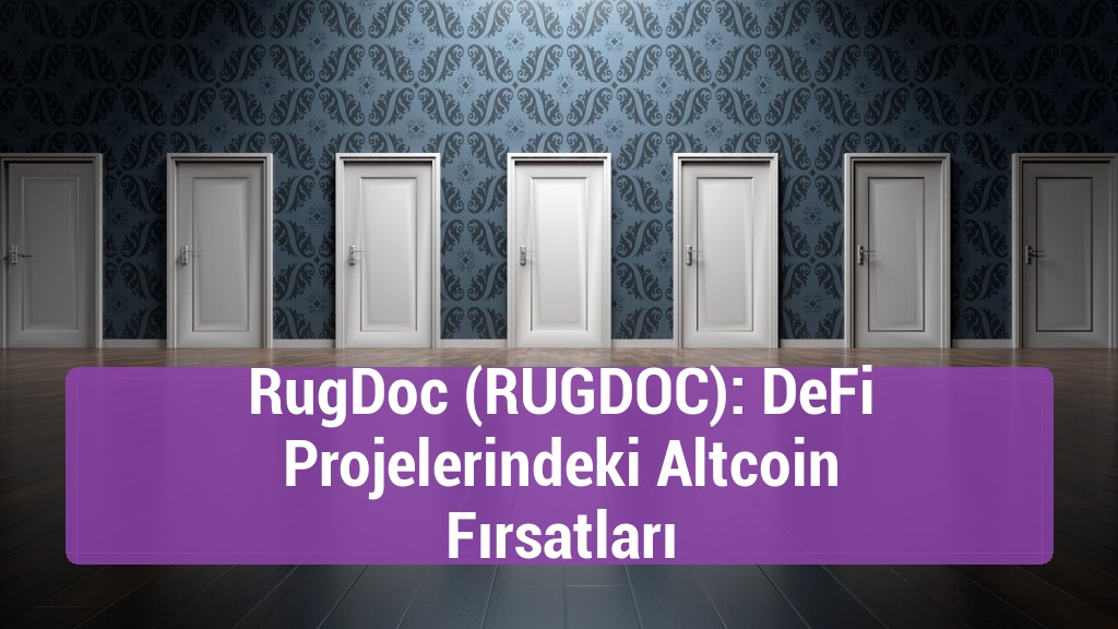 RugDoc (RUGDOC): DeFi Projelerindeki Altcoin Fırsatları