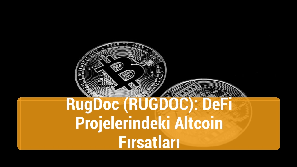 RugDoc (RUGDOC): DeFi Projelerindeki Altcoin Fırsatları