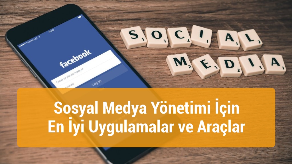 Sosyal Medya Yönetimi İçin En İyi Uygulamalar ve Araçlar