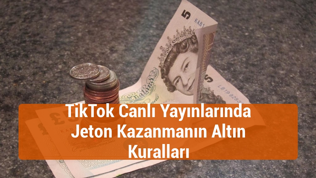 TikTok Canlı Yayınlarında Jeton Kazanmanın Altın Kuralları