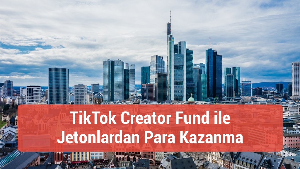 TikTok Creator Fund ile Jetonlardan Para Kazanma