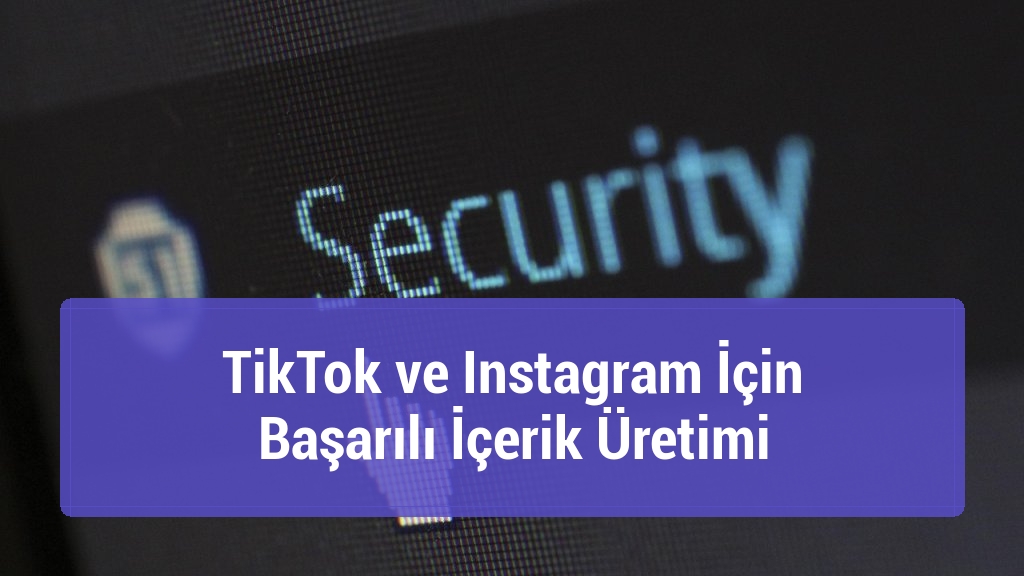 TikTok ve Instagram İçin Başarılı İçerik Üretimi