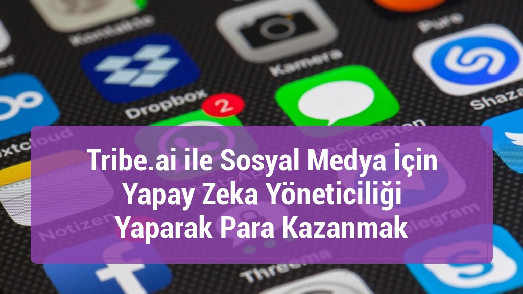 Tribe.ai ile Sosyal Medya İçin Yapay Zeka Yöneticiliği Yaparak Para Kazanmak