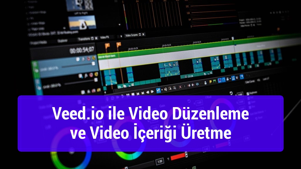 Veed.io ile Video Düzenleme ve Video İçeriği Üretme