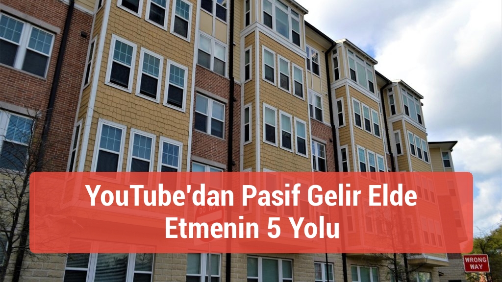 YouTube’dan Pasif Gelir Elde Etmenin 5 Yolu