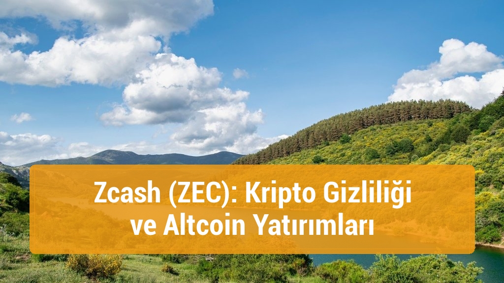 Zcash (ZEC): Kripto Gizliliği ve Altcoin Yatırımları