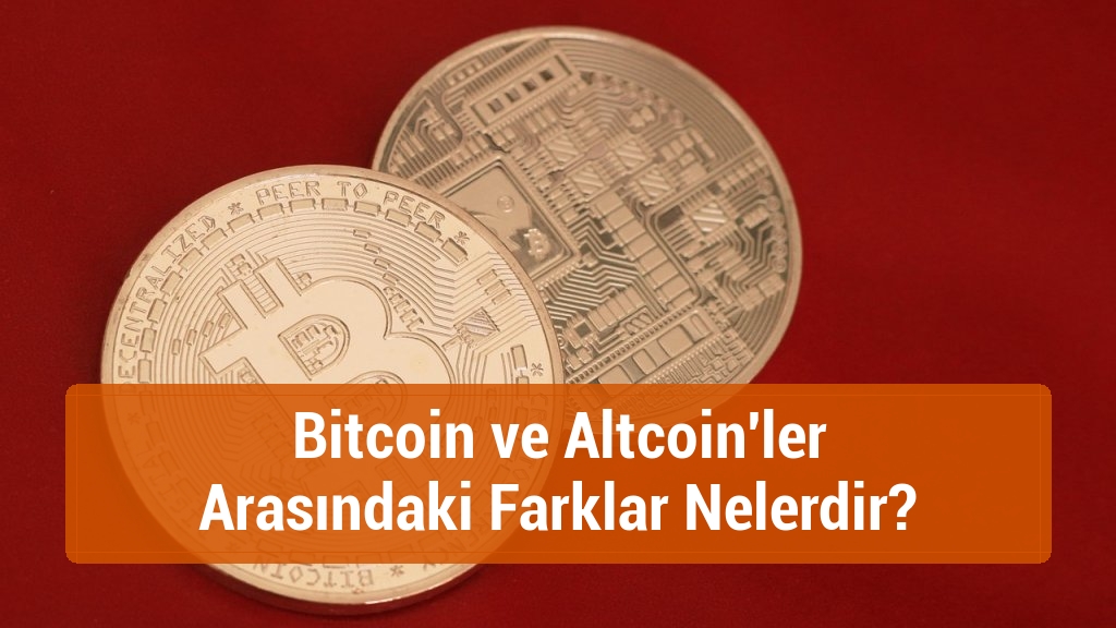Bitcoin ve Altcoin'ler Arasındaki Farklar Nelerdir?