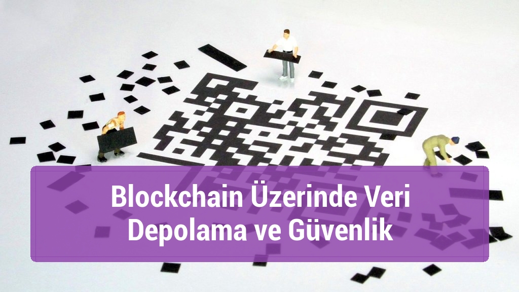 Blockchain Üzerinde Veri Depolama ve Güvenlik