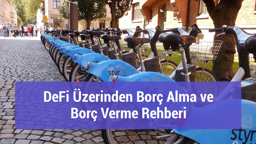 DeFi Üzerinden Borç Alma ve Borç Verme Rehberi