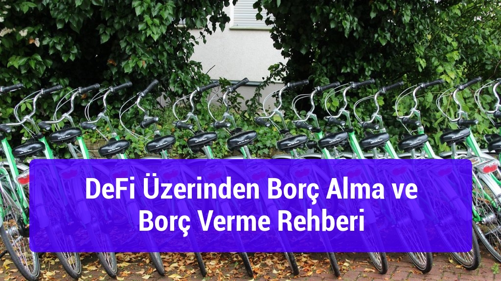 DeFi Üzerinden Borç Alma ve Borç Verme Rehberi