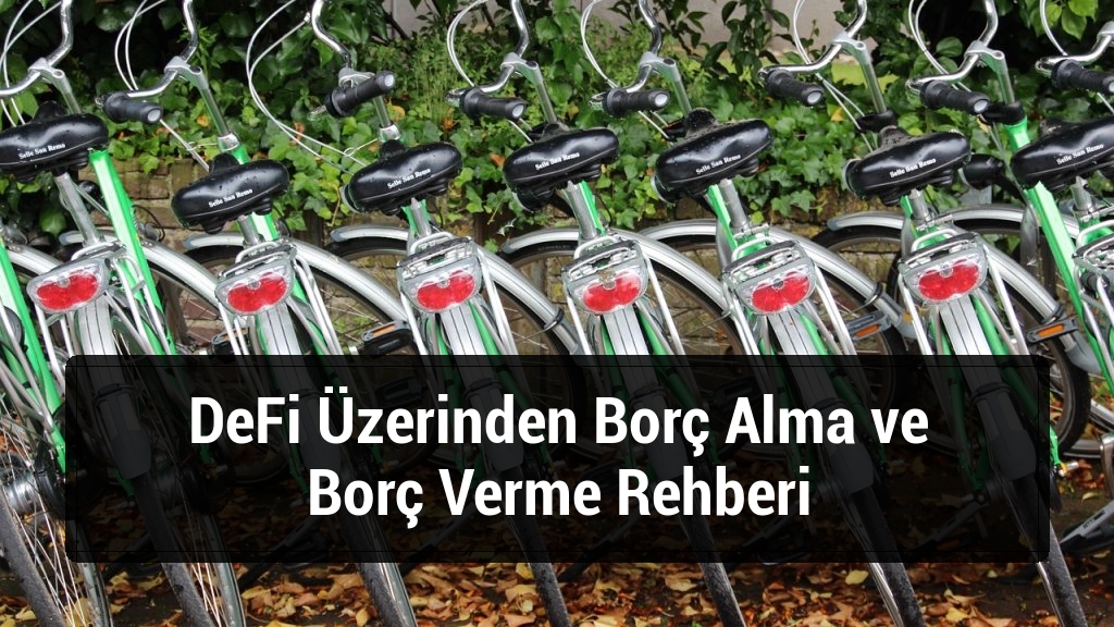 DeFi Üzerinden Borç Alma ve Borç Verme Rehberi