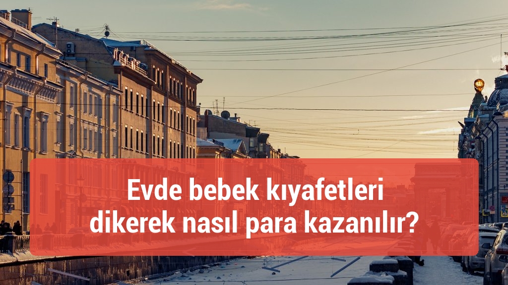 Evde bebek kıyafetleri dikerek nasıl para kazanılır?