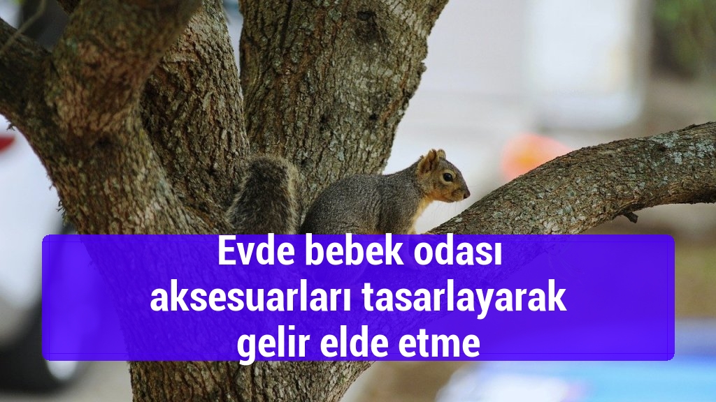 Evde bebek odası aksesuarları tasarlayarak gelir elde etme