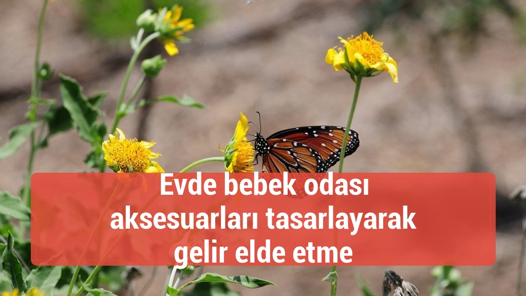 Evde bebek odası aksesuarları tasarlayarak gelir elde etme