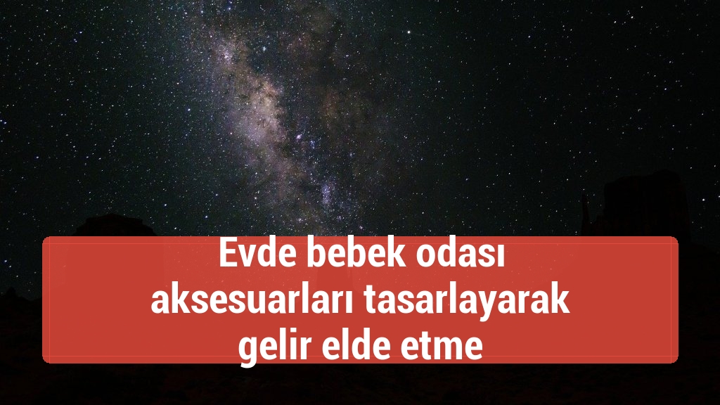 Evde bebek odası aksesuarları tasarlayarak gelir elde etme