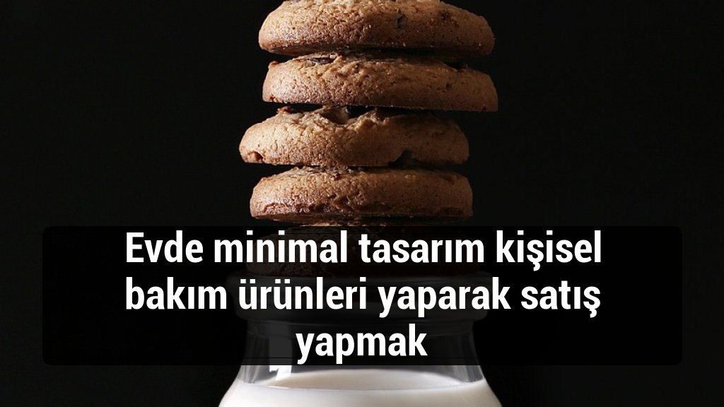 Evde minimal tasarım kişisel bakım ürünleri yaparak satış yapmak